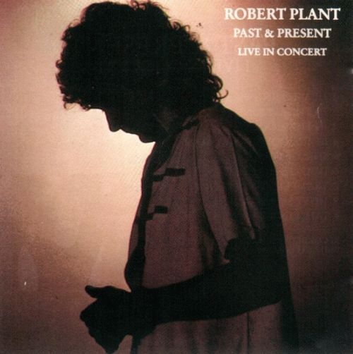 Robert Plant : Past and Present - Live in Concert